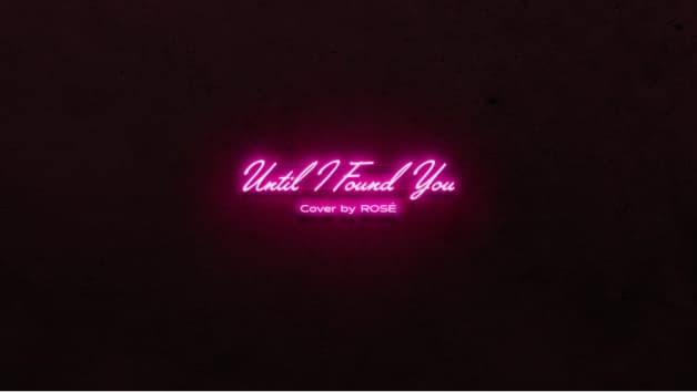 Until I Found You (Cover by ROSÉ)
